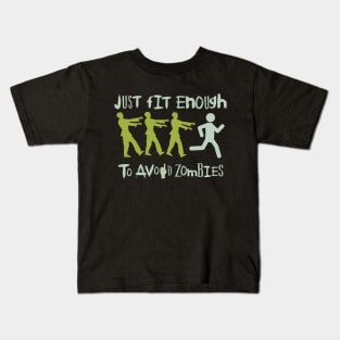 Just Fit enough to avoid Zombies : Survive the zombie apocalypse funny Kids T-Shirt